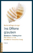 Ins Offene glauben - Gerhard Engelsberger