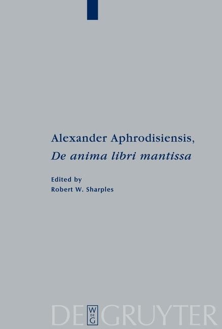 Alexander Aphrodisiensis, "De anima libri mantissa" - Alexander Aphrodisiensis