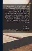 Cover-Bild zum Titel 'Ein jüdisch-deutsches Leben Jesu. Tholdoth Jeschu hanozri, sche-hajah schenath scheloschah alaphim we-schibea meoth weschischschim libriath ha-olam. Geschichte Jesu von Nazareth, geboren im Jahe 3760 seit Erschaffung der Welt. Zum ersten Male nach dem...' von 'Toldot Yeshu, Erich Bischoff'