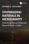 Cover-Bild zum Titel 'Synthesizing Materials in Microgravity' von 'Michael D. Holloway'