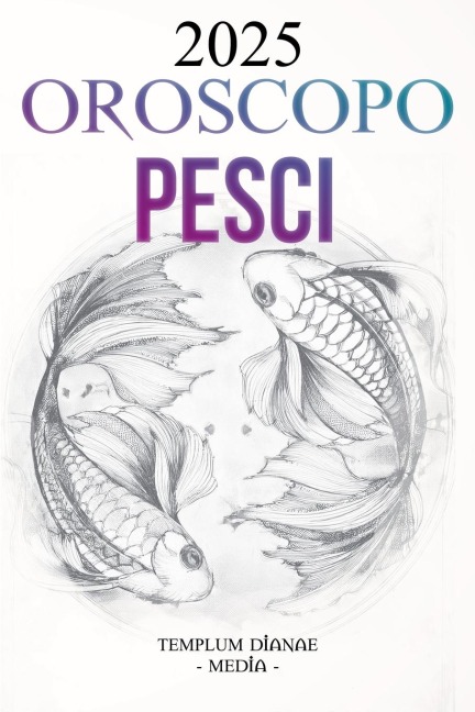 Oroscopo Pesci 2025 - Templum Dianae Media