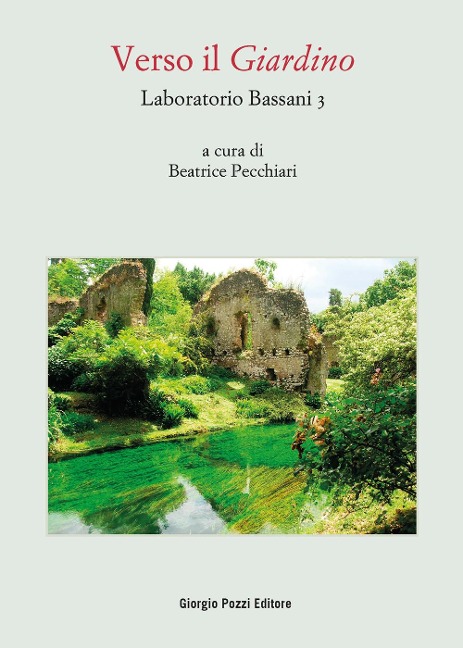 Laboratorio Bassani 3. Verso il «Giardino». Atti del Convegno (Bologna, 26-27 maggio 2021) - 