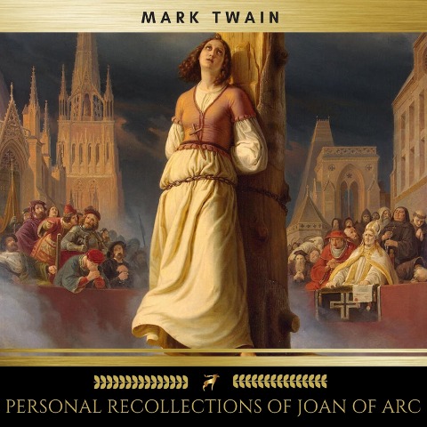 Personal Recollections of Joan of Arc - Mark Twain