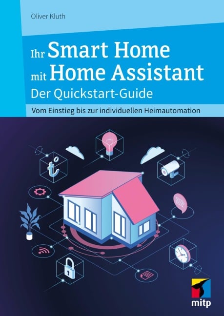 Ihr Smart Home mit Home Assistant - Oliver Kluth