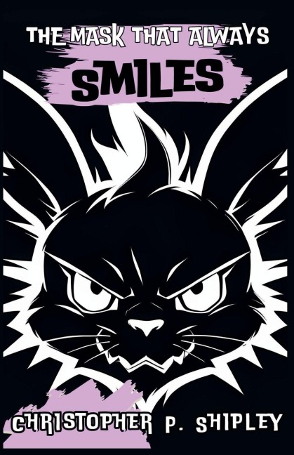 The Mask That Always Smiles - Christopher P. Shipley