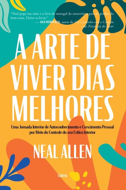 A arte de viver dias melhores - Neal Allen