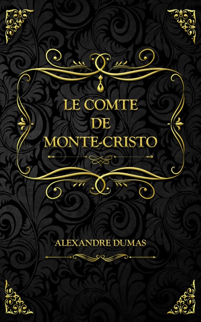 Le Comte de Monte-Cristo - Alexandre Dumas, Alexandre Dumas