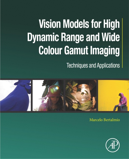 Vision Models for High Dynamic Range and Wide Colour Gamut Imaging - Marcelo Bertalmío