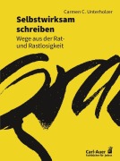 Cover-Bild zum Titel 'Selbstwirksam schreiben' von 'Carmen C. Unterholzer'