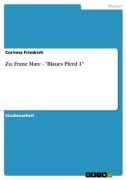 Cover-Bild zum Titel 'Zu: Franz Marc - "Blaues Pferd 1"' von 'Corinna Friedrich'