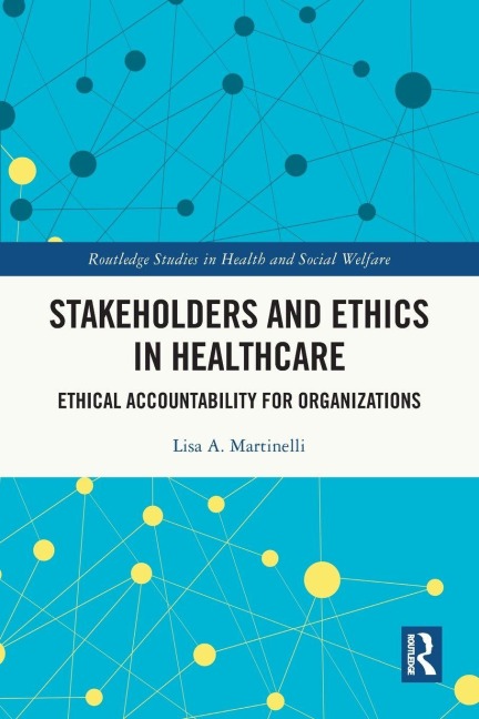Stakeholders and Ethics in Healthcare - Lisa A. Martinelli