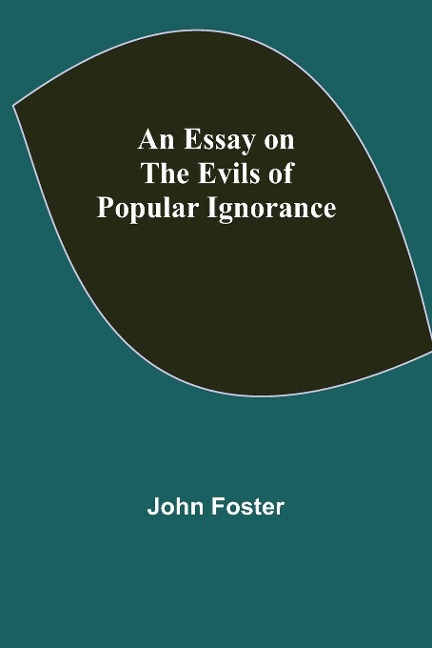 An Essay on the Evils of Popular Ignorance - John Foster