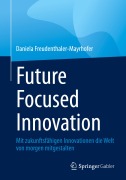 Cover-Bild zum Titel 'Future Focused Innovation' von 'Daniela Freudenthaler-Mayrhofer'