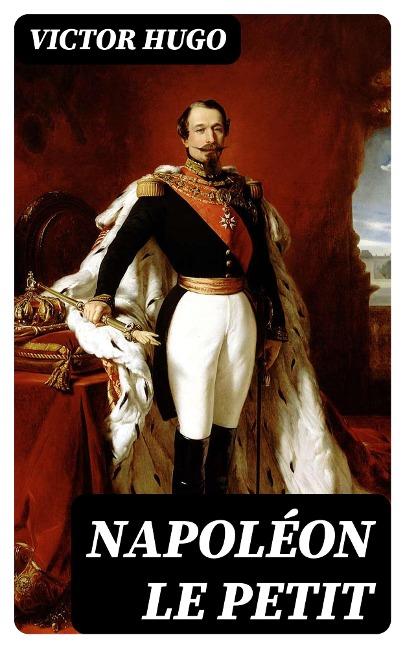 Napoléon Le Petit - Victor Hugo