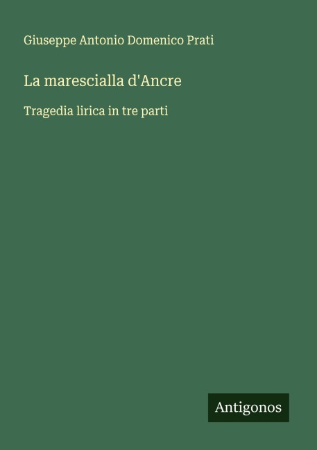 La marescialla d'Ancre - Giuseppe Antonio Domenico Prati