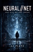 Cover-Bild zum Titel 'NEURAL//NET' von 'Jj Platz'