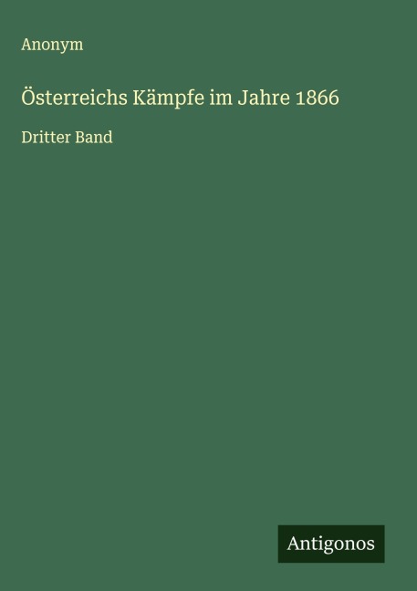 Österreichs Kämpfe im Jahre 1866 - Anonym
