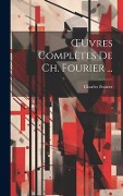 Cover-Bild zum Titel 'OEuvres Complètes De Ch. Fourier ...' von 'Charles Fourier'