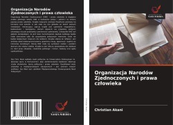 Cover-Bild zum Titel 'Organizacja Narodów Zjednoczonych i prawa cz¿owieka' von 'Christian Akani'