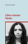 Cover-Bild zum Titel 'Libre comme l'Aube' von 'Parme Ceriset'