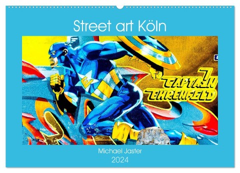 Street art Köln Michael Jaster (Wandkalender 2024 DIN A2 quer), CALVENDO Monatskalender - Michael Jaster