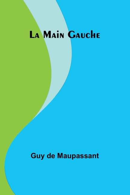 La Main Gauche - Guy de Maupassant