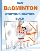 Cover-Bild zum Titel 'DAS BADMINTON WORTSUCHRÄTSEL BUCH' von 'Brian Gagg'