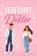 Cover-Bild zum Titel 'Verführt vom Doktor' von 'Willow Alton'