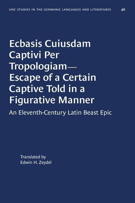 Ecbasis Cuiusdam Captivi Per Tropologiam--Escape of a Certain Captive Told in a Figurative Manner - 