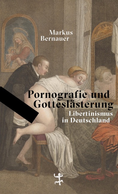 Pornografie und Gotteslästerung - Markus Bernauer