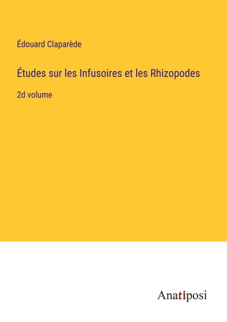 Études sur les Infusoires et les Rhizopodes - Édouard Claparède