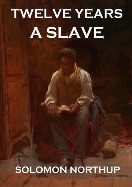 Twelve Years A Slave - Solomon Northup