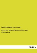 Cover-Bild zum Titel 'Die ersten Mutterpflichten und die erste Kindespflege' von 'Friedrich August Von Ammon'