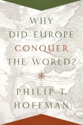 Cover-Bild zum Titel 'Why Did Europe Conquer the World?' von 'Philip T. Hoffman'