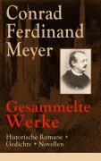 Cover-Bild zum Titel 'Gesammelte Werke: Historische Romane + Gedichte + Novellen' von 'Conrad Ferdinand Meyer'
