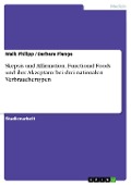 Skepsis und Affirmation. Functional Foods und ihre Akzeptanz bei drei nationalen Verbrauchertypen - Maik Philipp, Barbara Plenge