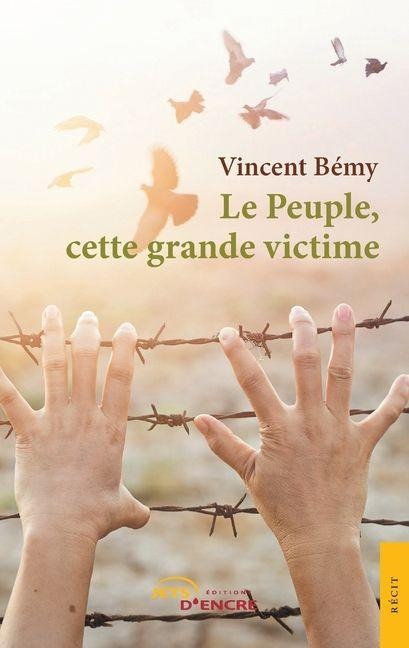 Le Peuple, cette grande victime - Vincent Bémy