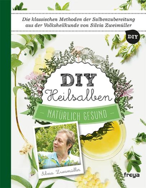 DIY Heilsalben - Silvia Zweimüller