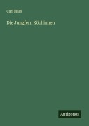 Cover-Bild zum Titel 'Die Jungfern Köchinnen' von 'Carl Malß'