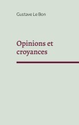 Cover-Bild zum Titel 'Opinions et croyances' von 'Gustave Le Bon'