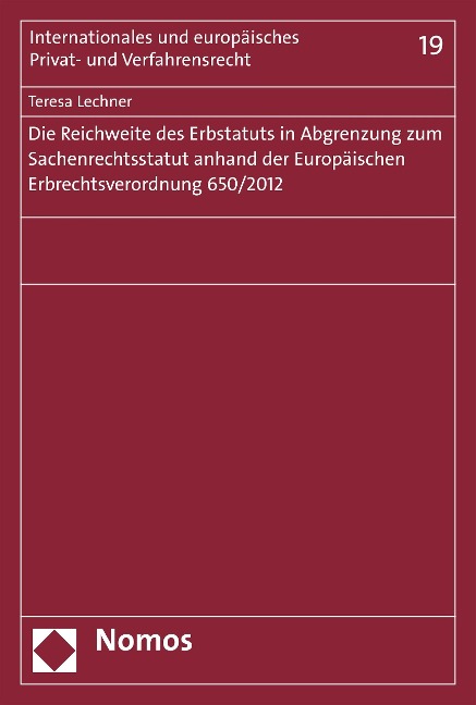 Die Reichweite des Erbstatuts in Abgrenzung zum Sachenrechtsstatut anhand der Europäischen Erbrechtsverordnung 650/2012 - Teresa Lechner