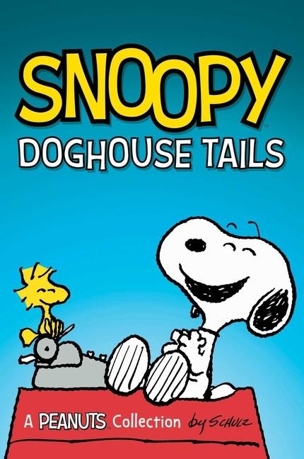 Snoopy: Doghouse Tales - Charles M Schulz