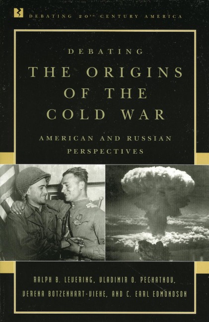 Debating the Origins of the Cold War - Ralph B. Levering, Verena Botzenhart-Viehe, Earl C. Edmondson, Vladimir O. Pechatnov