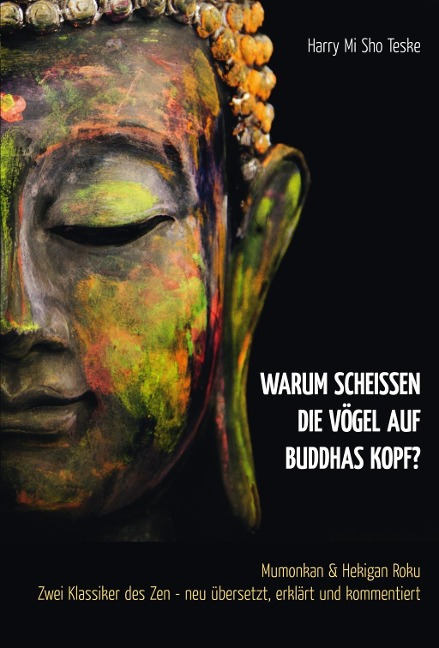 Warum scheißen die Vögel auf Buddhas Kopf? - Harry Mi Sho Teske