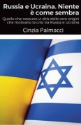 Russia e Ucraina. Niente è come sembra - Cinzia Palmacci