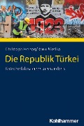 Die Republik Türkei - Christoph Herzog, Raoul Motika
