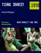 Cover-Bild zum Titel 'think dance!' von 'Astrid Weger'