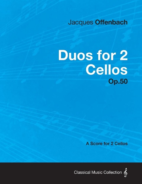 Duos for 2 Cellos Op.50 - A Score for 2 Cellos - Jacques Offenbach