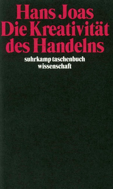 Die Kreativität des Handelns - Hans Joas