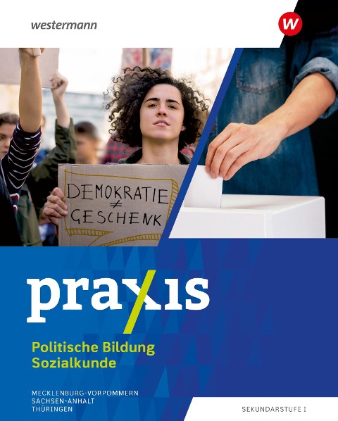 Praxis Sozialkunde. Schulbuch 7 - 10.. Für Mecklenburg-Vorpommern, Sachsen-Anhalt und Thüringen - Klaus Bois, Slobodan Comagic, Heike Müller, Armin Kugler, Birgit Zuleger